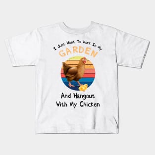 I Just Want To Work In my Garden And Hangout with My Chicken Kids T-Shirt